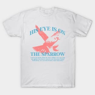 His Eye Is On The Sparrow T-Shirt
